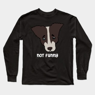 not funny. sad dog Long Sleeve T-Shirt